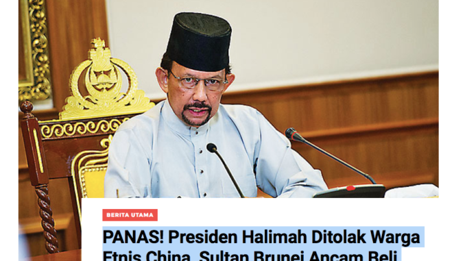 [HOAX] PANAS! Presiden Halimah Ditolak Warga Etnis China, Sultan Brunei Ancam Beli Singapura dan…